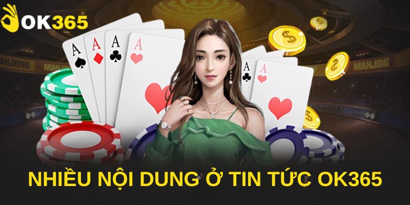 Nhiều nội dung ở tin tức OK365