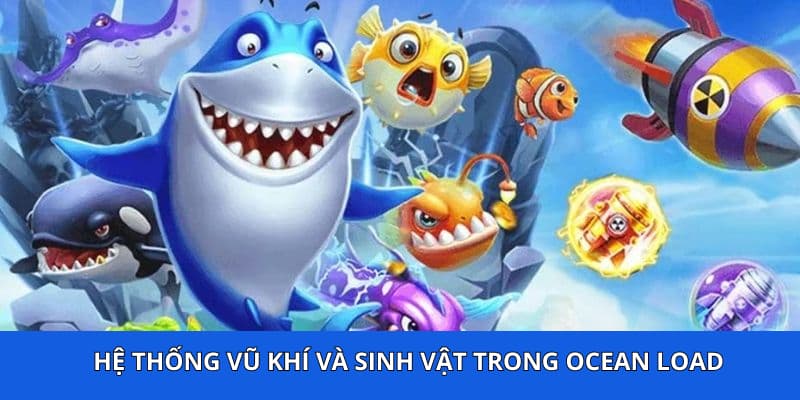 Hệ thống vũ khí và sinh vật trong Ocean Load