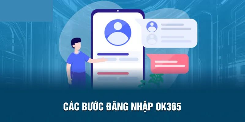 Chi tiết các hướng dẫn đăng nhập OK365 chi tiết nhất dành cho hội viên